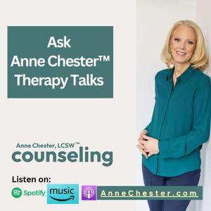 Ask Anne Chester™: Therapy Talks
