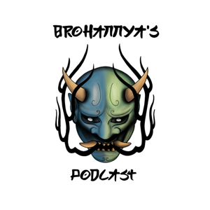 Brohannya's Podcast