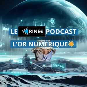 Le KRINEC Podcast : L'Or Numérique