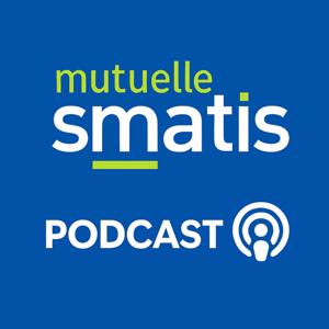 Le Podcast de la Mutuelle SMATIS
