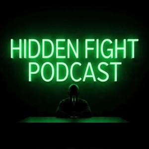 The Hidden Fight Podcast
