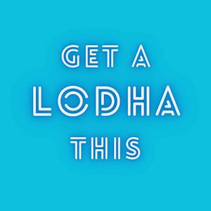 Get A Lodha This