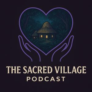 The Sacred Village Podcast
