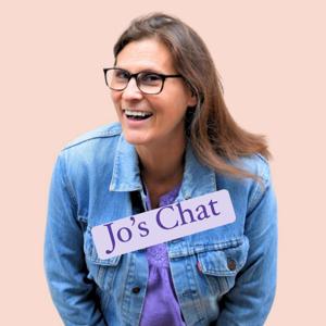 Jo’s Chats… Real Women. Real Stories. Raw Conversations.