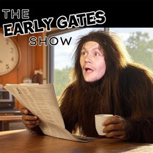 The Early Gates Show