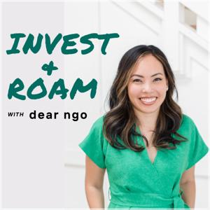 The Invest and Roam Podcast with Dear Ngo