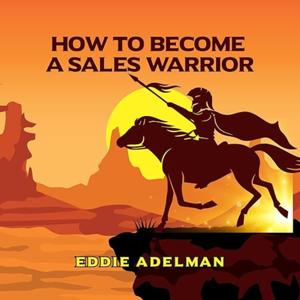 How to Become a Sales Warrior