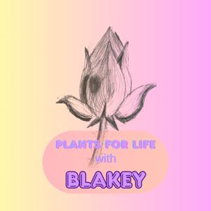 Plants For Life with Blakey