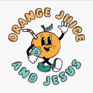 Orange Juice and Jesus