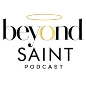 Beyond Saint Podcast