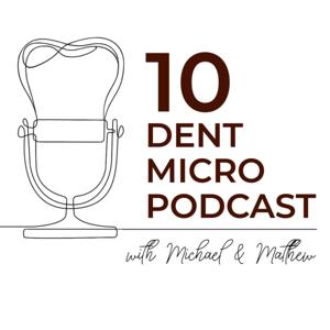 10 Dent Micro Podcast