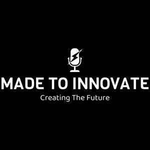 Made To Innovate Podcast