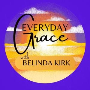 Everyday Grace with Belinda Kirk