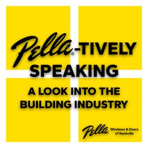 Pella-tively Speaking: A Look Into The Building Industry
