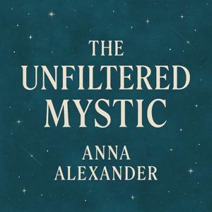 The Unfiltered Mystic