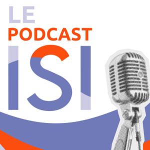 Le Podcast ISI - Le podcast qui vous aide à relever les défis de la Relation Clients