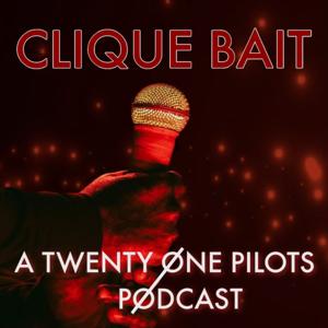 Clique Bait by a twenty one pilots podcast
