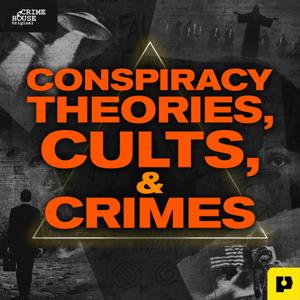 Conspiracy Theories, Cults, & Crimes by Crime House