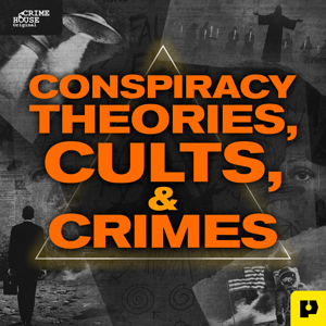 Conspiracy Theories, Cults, & Crimes by Crime House