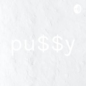 pu$$y by Hannah