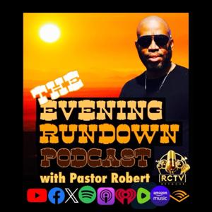The Evening Rundown w/ Pastor Robert Podcast
