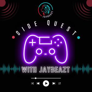 Side Quest with JayBeazt