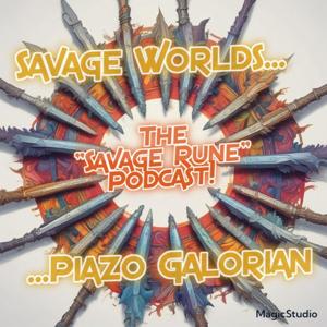 Savage Worlds: Rise Of The Rune Lords"The Savage Rune" PodcastPodcast