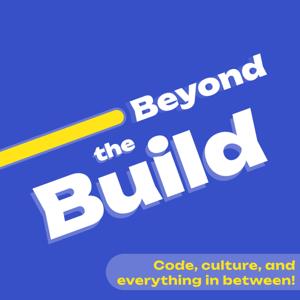 Beyond the Build: Code, Culture, and Everything in Between