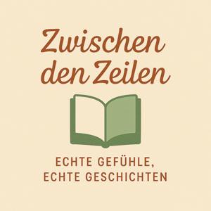 Zwischen den Zeilen - echte Gefühle, echte Geschichten