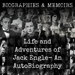 Life and Adventures of Jack Engle-  An AutoBiography