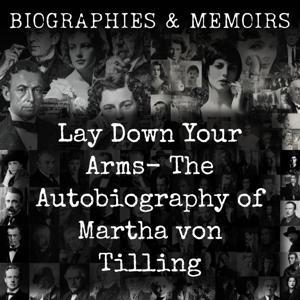 Lay Down Your Arms-  The Autobiography of Martha von Tilling