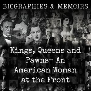 Kings, Queens and Pawns- An American Woman at the Front