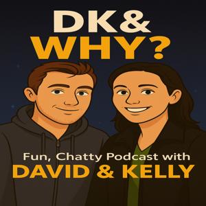 D K & Why?