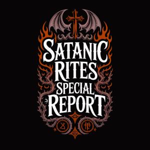 Satanic Rites Special Report