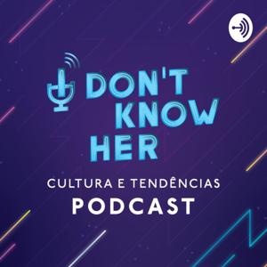 I DON'T KNOW HER - Cultura e Tendências