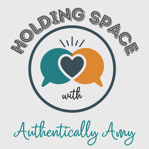 Holding Space with Authentically Amy