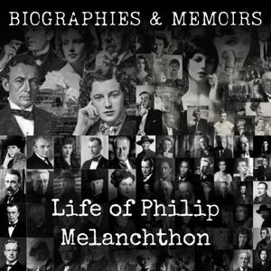 Life of Philip Melanchthon