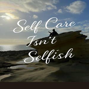 Self-Care Isn't Selfish