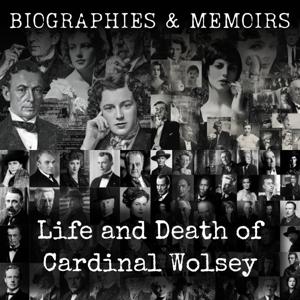 Life and Death of Cardinal Wolsey