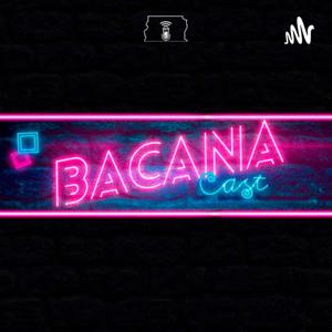 BacanaCast