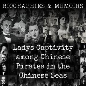 Ladys Captivity among Chinese Pirates in the Chinese Seas