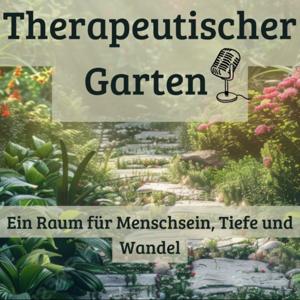 Therapeutischer Garten - ein Raum für Menschsein, Tiefe und Wandel