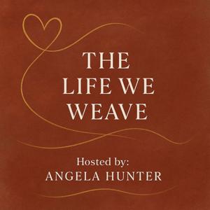 The Life We Weave