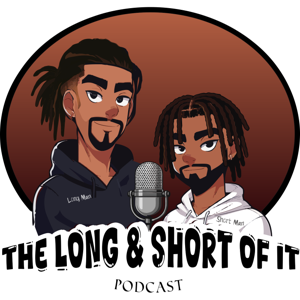 The Long and Short Of It Podcast
