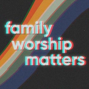 family worship matters