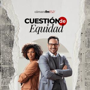 Cámara FM Podcast - Cuestión de Equidad