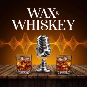 Wax and Whiskey