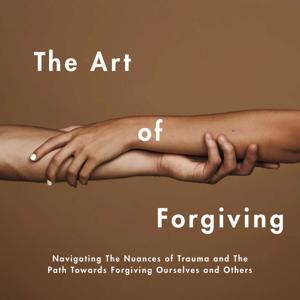 The Art of Forgiving