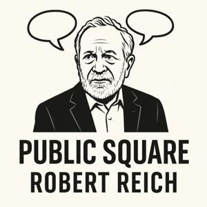 Public Square: Robert Reich