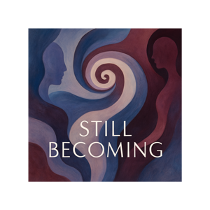 I Am Still Becoming